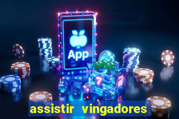 assistir vingadores ultimato completo dublado gratis